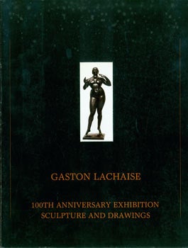 Item #63-5372 Gaston Lachaise. 100th Anniversary Exhibition. Sculpture and Drawings. Palm Springs...