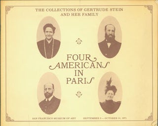 Item #63-5375 Four Americans In Paris. The Collections of Gertrude Stein and Her Family. San...