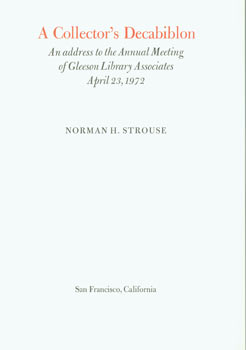 Norman H. Strouse; Lawton and Alfred Kennedy (des. & print) - A Collector's Decabiblon. An Address to the Annual Meeting of Gleeson Library Associates, April 23, 1972. Limited Edition of 85 Specially Printed for Distribution to Members of the Zamorano Club