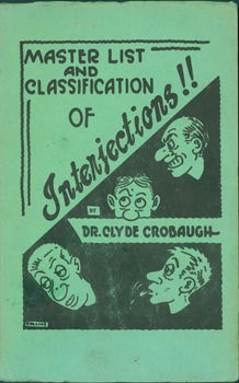 Item #63-5427 Master List And Classification of Interjections!! First Edition. Dr. Clyde Julian Crobaugh.