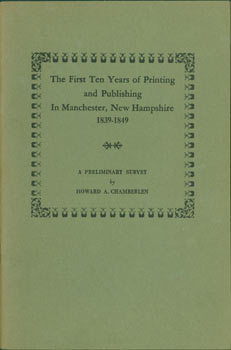 Item #63-5449 The First Ten Years of Printing and Publishing in New Hampshire. A Preliminary Survey. Howard A. Chamberlain.