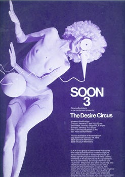 Item #63-5633 Soon 3. CinemaSculpture to be Performed Presents: The Desire Circus. San Francisco Museum Of Art, CinemaSculpture, Soon 3.