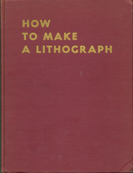 Item #63-5647 How To Make A Lithograph. First Edition. Signed and dedicated by Author to the...