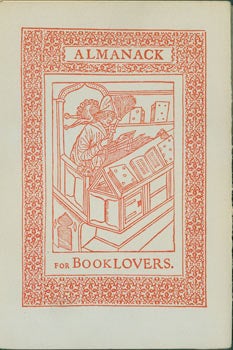 Item #63-5705 Almanack For Book Lovers. Comprising A Bookman's Calendar, Also A Curious...