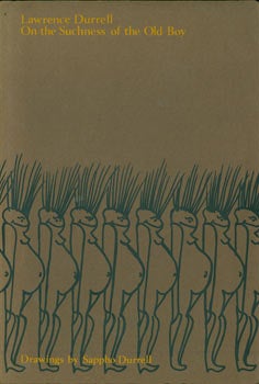 Item #63-5737 On The Suchness of the Old Boy. Drawings by Sappho Durrell. Limited Edition,...