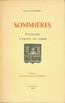Item #63-5751 Sommieres: Promenade A Travers Son Passe. First Edition signed by Durrell inside cover. Signed by Author, numbered 40 of 50. Ivan Gaussen, Lawrence Durrell, pref.