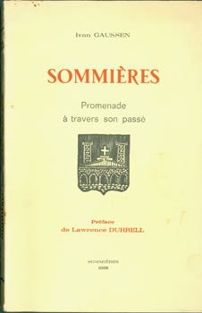 Item #63-5757 Sommieres: Promenade A Travers Son Passe. First Edition signed by Durrell & Gaussen inside cover. Limited edition. Ivan Gaussen, Lawrence Durrell, pref.