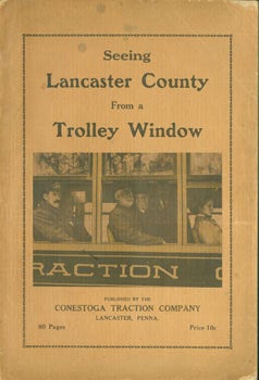Item #63-5946 Seeing Lancaster County From A Trolley Window. Original Eighty Page First Edition....