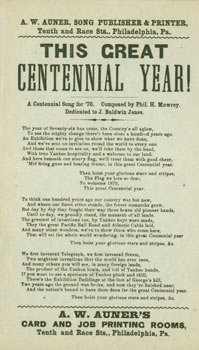 Item #63-5963 This Great Centennial Year! A Centennial Song for '76. Composed by Phil. H. Mowrey. Dedicated to J. Baldwin Jones. Broadside. A. W. Auner, Phil. H. Mowrey, PA Philadelphia.