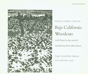 Plantin Press (Los Angeles); Edgar Dorsey Taylor; Robert Hilton Simmons (intr.) - Prospectus for Baja California Woodcuts, with Notes by the Artist. (This Is the Prospectus for a Book, Not the Book Itself)