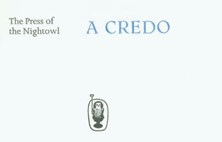 Item #63-6032 A Credo: The Press of the Nightowl. One of 250 copies, First Edition. des., print,...