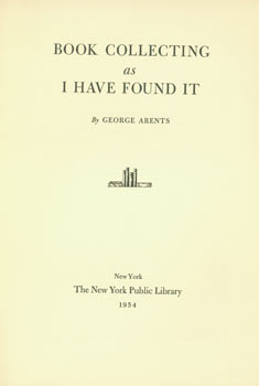 Item #63-6081 Book Collecting As I Have Found It. Original Second Printing. New York Public Library, George Arents.