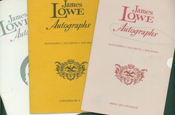 Item #63-6127 James Lowe Autographs, Manuscripts, Documents, Fine Books. Spring 1971 Catalogue, Catalogue #3 (1972), Catalogue 18 (1981). James Lowe, NY.