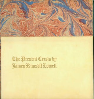 Item #63-6188 The Present Crisis by James Russell Lowell. James Russell Lowell, John Henry Nash,...