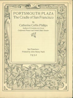 Item #63-6339 Portsmouth plaza, the cradle of San Francisco. (This is the Prospectus for a book,...