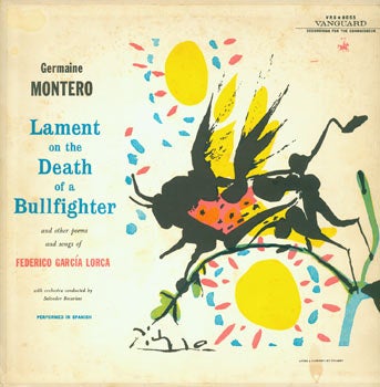 Item #63-6374 Lament On The Death Of A Bullfighter, and other Poems and Songs of Federico Garcia Lorca. Vanguard VRS-9055. Federico Garcia Lorca, Germaine Montero, Salvador Becarisse, Pablo Picasso, S. W. Bennett, conductor, illustr., liner notes.