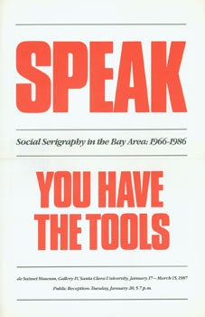 Item #63-6730 Speak: You Have The Tools. Social Serigraphy in the Bay Area: 1966 - 1986. de...