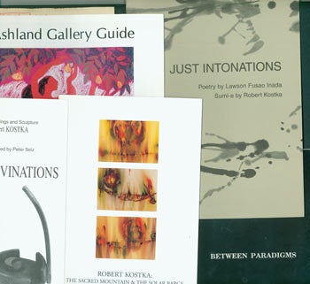Item #63-6859 Robert Kostka: Archive of Exhibition Catalogues & Brochures from the Collection of Peter Selz. Divinations, Meridian Gallery, SF, 1993. Ashland (Oregon) Gallery Guide, 1997. The Sacred Mountain & The Solar Barge, Brauer Museum of Art, (Catalogue & Brochure) 1999. South Dakota Review, 1964. Davis & Cline Gallery, Ashland, OR, 2001. Between Paradigms, 1995. Just Intonations, 1996. Robert Kostka.