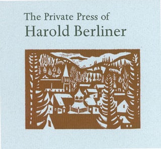 Item #63-6970 The Private Press of Harold Berliner. Books and Broadsides: 1988. Harold Berliner,...