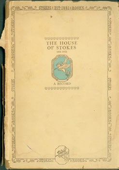 Item #63-7034 The House Of Stokes, 1881-1926, A Record. Together With Some Letters From Authors on the Forty-Fifth Anniversary of the Establishment of the Publishing House of Frederick A. Stokes Company. Original First Edition. Frederick A. Stokes Company.