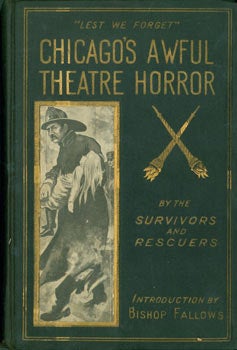 Item #63-7038 Lest We Forget: Chicago's Awful Theater Horror. (Salesman's Sample Dummy). Bishop...