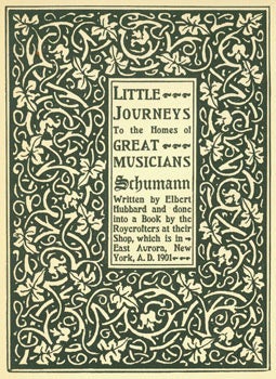 Item #63-7043 Little Journeys To The Homes of Great Musicians. Robert Schumann. Vol. IX, November...