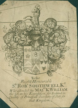Item #63-7067 To The Right Honorable Sir Robert Southwell, Knight. Who Attended his Maj[es]ty K[ing] William the 3d, in his Expedition for Ireland in Quality of Principall Secretary of State for that Kingdom. 17th Century British engraver.