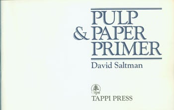 Item #63-7110 Pulp & Paper Primer. Original First Edition. David Saltman, Technical Association of the Pulp, Paper Industry.