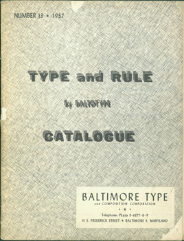 Item #63-7121 Type And Rule. By Baltotype. Catalogue. Number 13, 1957. Scarce Original First Edition. Baltimore Type And Composition Corporation.