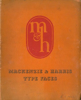 Item #63-7124 Mackenzie & Harris Type Faces. Mackenzie, Harris Inc, San Francisco 659 Folsom