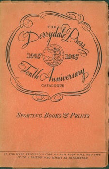 Item #63-7134 A Decade Of American Sporting Books & Prints by the Derrydale Press, 1927 - 1937....