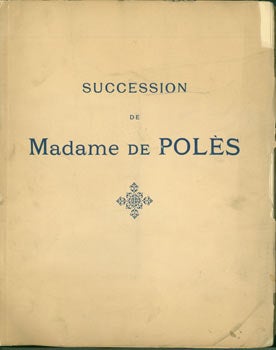 Item #63-7145 Succession De Madame De Poles. Catalogue Des Objets D'Art Et De Bel Ameublement....