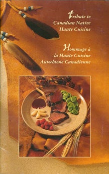 Item #63-7294 Tribute To Canadian Native Haute Cuisine; Hommage a la Haute Cuisine Autochtone...