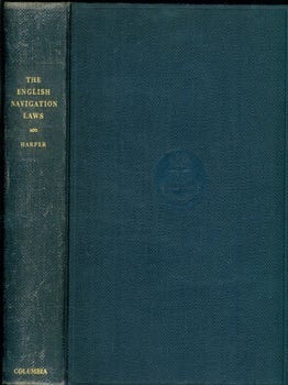 Item #63-7335 The English Navigation Laws. A Seventeenth-Century Experiment in Social...