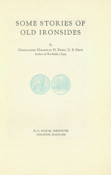 Item #63-7339 Some Stories Of Old Ironsides. US Naval Institute, Commander Holloway H. Frost