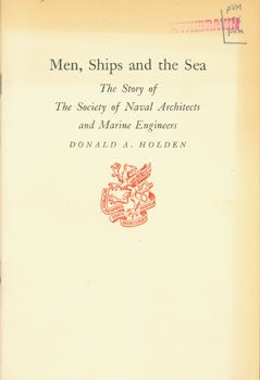 Item #63-7347 Men, Ships and the Sea. The Story of The Society of Naval Architechts and Marine...