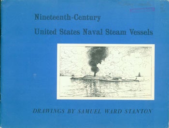 Item #63-7353 Nineteenth-Century United States Naval Steam Vessels. Original First Edition. Samuel Ward Stantion, illustr.