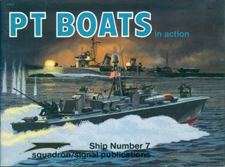Item #63-7354 PT Boats in Action. Ship Number 7. Squadron/Signal Publications, T. Garth Connelly
