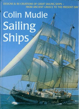 Item #63-7366 Sailing Ships: Designs & Re-Creations of Great Sailing Shops--From Ancient Greece to the Present Day. Colin Mudie.