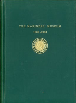 Item #63-7367 The Mariner's Museum 1930 - 1950. A History and Guide. Museum Publication No. 20....