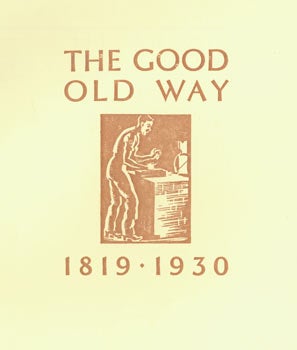 Item #63-7369 The Good Old Way. 1819 - 1930. A Little Book About the Springfield Tileries, Newcastle-Under-Lyme, Showing that in Tile Making, the Good Old Way is Still the Best. Wheatly, Co, Newcastle-Under-Lyme.