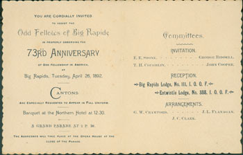 Item #63-7378 You Are Cordially Invited to Assist the Odd Fellows of Big Rapids in Properly Observing the 73rd Anniversary of Odd Fellowship in America, April 26, 1892. Odd Fellows of Big Rapids, Michigan Big Rapids.