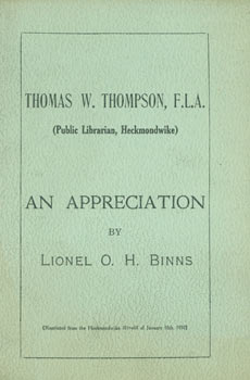 Item #63-7383 Thomas W. Thompson, FLA. (Public Librarian, Heckmondwike). An Appreciation By Lionel O. H. Binns. With Signed dedication by Thompson. Heckmondwike Herald, Lionel O. H. Binns, UK Yorkshire.
