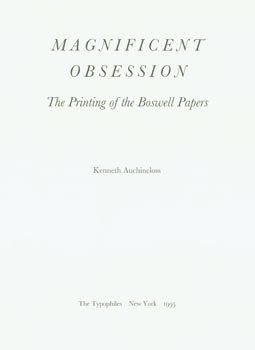 Item #63-7388 Magnificent Obsession: The Printing of the Boswell Papers. Typophiles, Kenneth Auchincloss, New York.