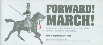 Item #63-7396 Forward March! An Exhibition of Toy Soldiers, Books, and Art Works from the Collection of Frank Steffens. June 4 - September 27, 1998. Business Card with Signed Note by Findlay inside cover. Bienes Center for the Literary Arts, James A. Findlay, FL Ft. Lauderdale.