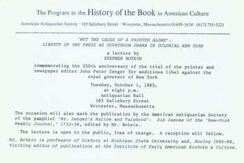 Item #63-7428 The Program in the History of the Book in American Culture. "Not The Cause of a Printer Alone" a Lecture by Stephen Botein. American Antiquarian Society, Mass Worcester.