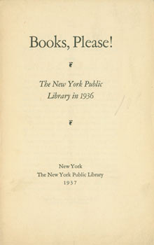 Item #63-7443 Books, Please! The New York Public Library in 1936. New York Public Library, Florence Fearrington, NY, cur.