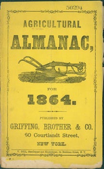 Item #63-7455 Agricultural Almanac for 1864. Edward Stetson Griffing, Brother Griffing, Co, NY