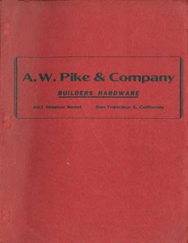 Item #63-7465 Builders Hardware. A. W. Pike & Company Catalog. A. W. Pike, Company, CA San Francisco