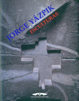 Item #63-7624 Jorge Yazpik: Montanas, Hondonadas, Platformas, Esculturas. 12 Junio - 4 Agosto, 1996. Galeria Metropolitana, Jorge Yazpik, Raquel Tibol, Mexico City, intro.